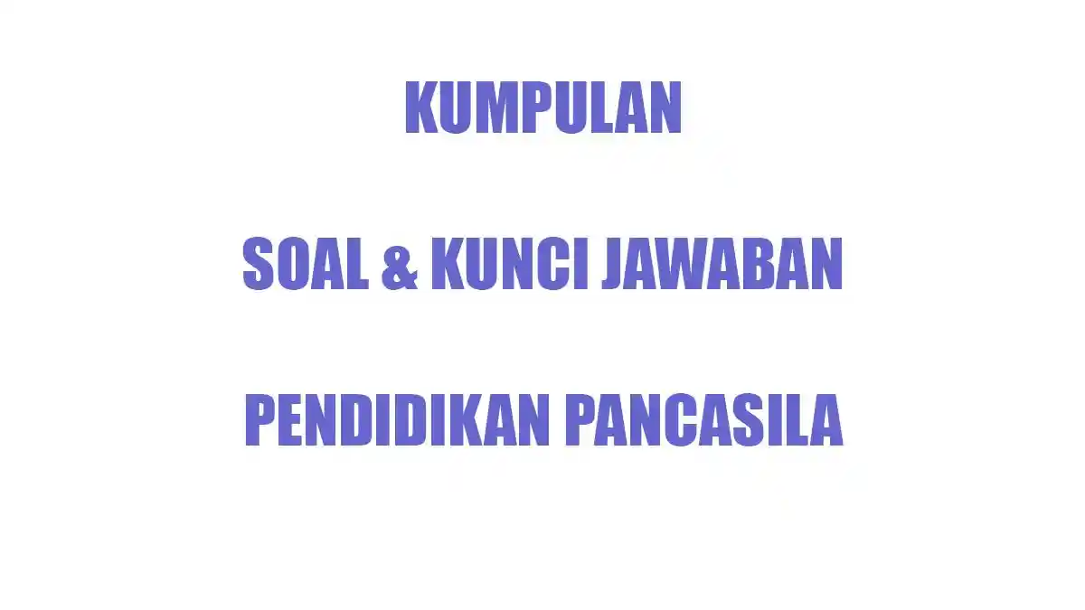 40 Soal Essay dan Jawaban PKN Kelas 3 SD Ulangan Ujian Sebutkan Contoh 40 Soal Essay dan Jawaban PKN Kelas 3 SD Ulangan Ujian Sebutkan Contoh