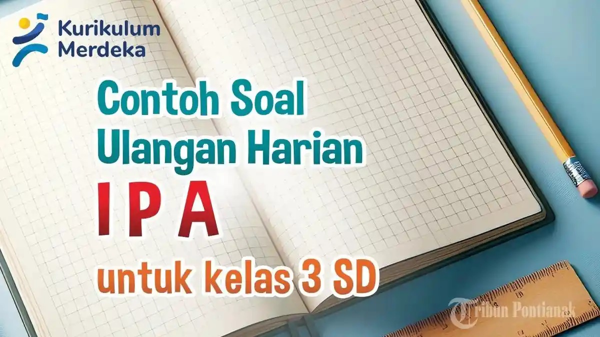 40 Soal IPA Kelas 3 Ulangan Ujian Semester 2 Terbaru Lengkap Kunci