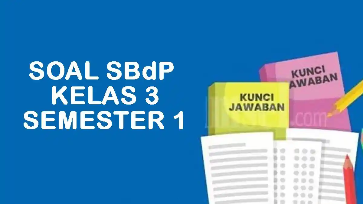 5 Soal SBdP Kelas 3 Semester 1 dan Kunci Jawaban yang Wajib Dikuasai Siswa Agar Nilai 100