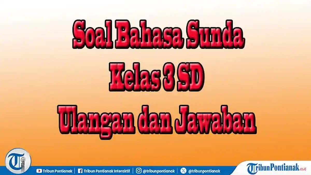 35 Paket Soal Bahasa Sunda Kelas 3 Semester 2 Lengkap Kunci Jawaban 35 Paket Soal Bahasa Sunda Kelas 3 Semester 2 Lengkap Kunci Jawaban