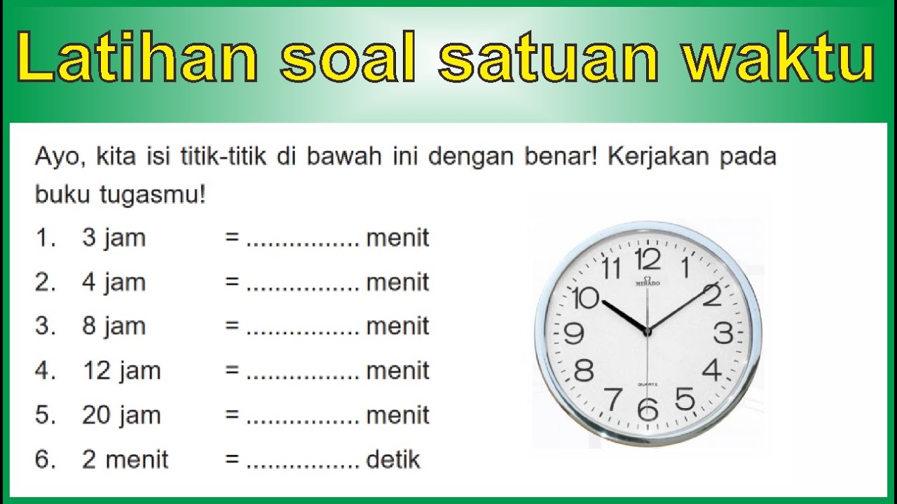 Menguasai Waktu dengan Gembira Latihan Soal Matematika Jam Kelas 3 SD Menguasai Waktu dengan Gembira Latihan Soal Matematika Jam Kelas 3 SD