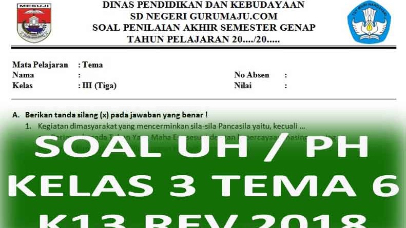 Soal UH PH Kelas 3 Tema 6 Kurikulum 2013 Revisi 2018 Soal UH PH Kelas 3 Tema 6 Kurikulum 2013 Revisi 2018